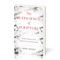 Sufficiency of Scripture (The) - Basic Issues and Points of Contention