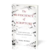 Sufficiency of Scripture (The) - Basic Issues and Points of Contention