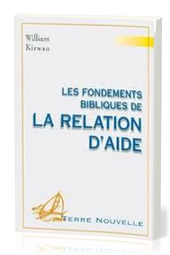Fondements bibliques de la relation d’aide (Les)