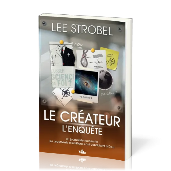 Créateur l'enquête (Le) - Un journaliste recherche les arguments scientifiques qui conduisent à Dieu