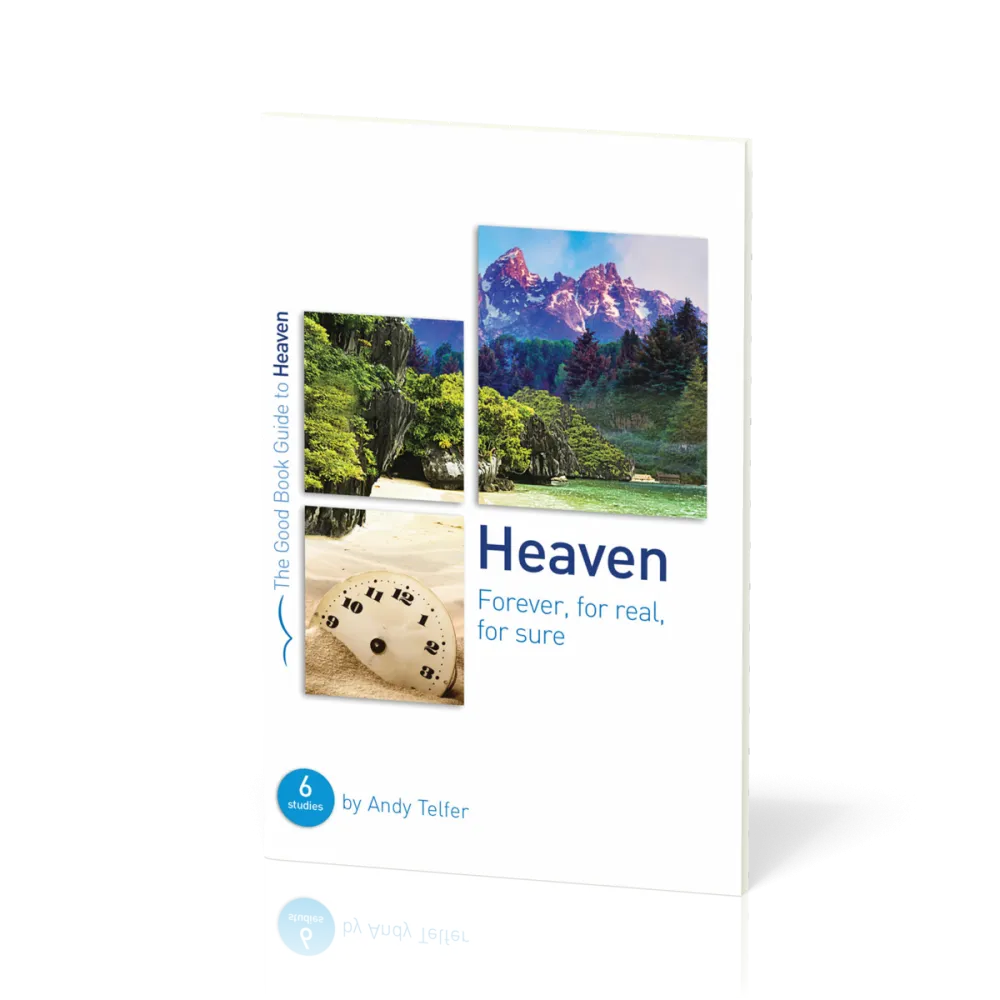 Heaven. Forever, for Real, for Sure - 6 Studies for Groups and Individuals [The Good Book Guide]