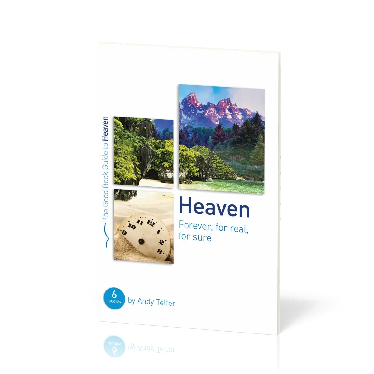 Heaven. Forever, for Real, for Sure - 6 Studies for Groups and Individuals [The Good Book Guide]