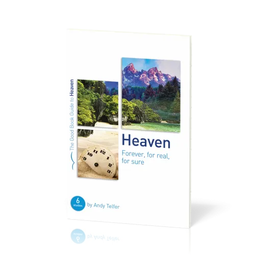 Heaven. Forever, for Real, for Sure - 6 Studies for Groups and Individuals [The Good Book Guide]