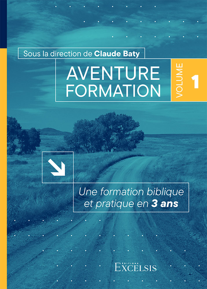 Aventure formation, volume 1 - Une formation biblique et pratique en 3 ans