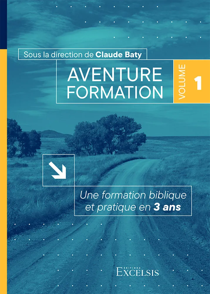 Aventure formation, volume 1 - Une formation biblique et pratique en 3 ans