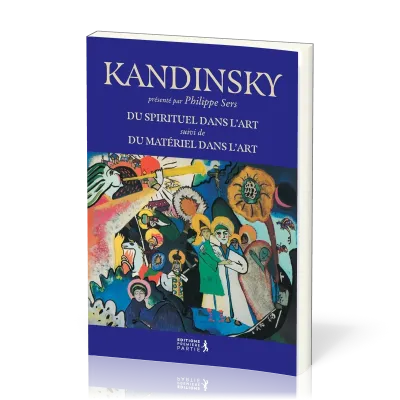 Kandinsky - Du spirituel dans l'art, suivi de Du matériel dans l'art