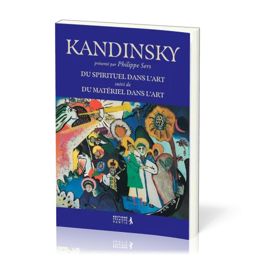 Kandinsky - Du spirituel dans l'art, suivi de Du matériel dans l'art
