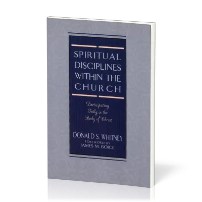 Spiritual Disciplines within the Church - Participating Fully in the Body of Christ