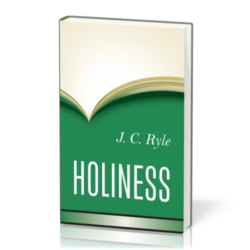 Holiness - Its Nature, Hindrances, Difficulties, and Roots