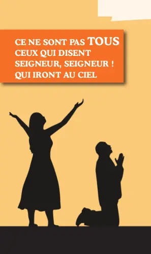 Ce ne sont pas tous ceux qui disent Seigneur Seigneur ! Qui iront au ciel - Uniquement par 100...