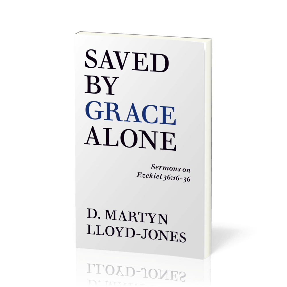 Saved by Grace Alone - Sermons on Ezekiel 36:16-36