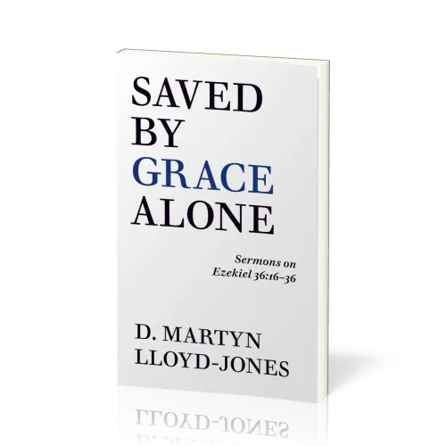 Saved by Grace Alone - Sermons on Ezekiel 36:16-36