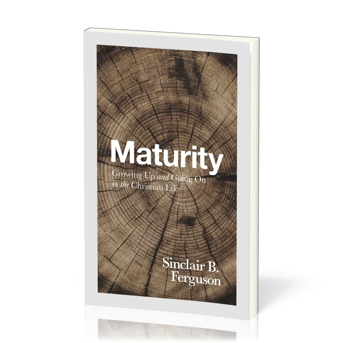 Maturity - Growing Up and Going On in the Christian Life