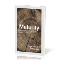 Maturity - Growing Up and Going On in the Christian Life