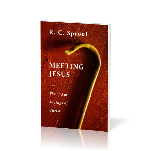 Meeting Jesus - The 'I Am' Sayings of Christ