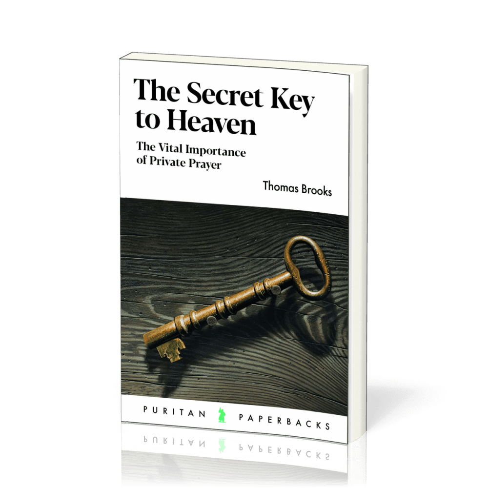Secret Key to Heaven (The) - The Vital Importance of Private Prayer