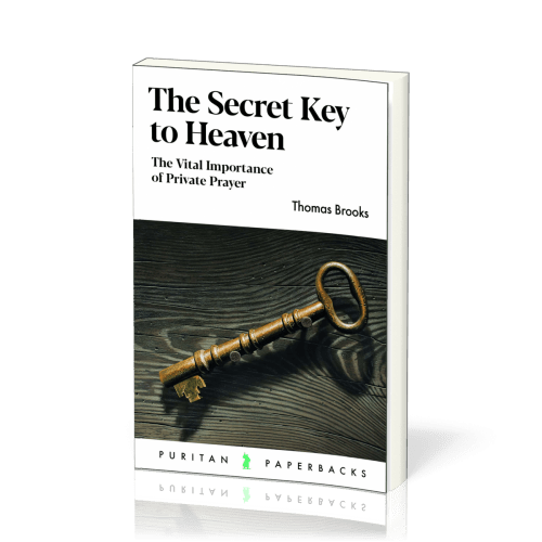Secret Key to Heaven (The) - The Vital Importance of Private Prayer
