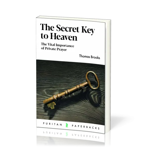 Secret Key to Heaven (The) - The Vital Importance of Private Prayer