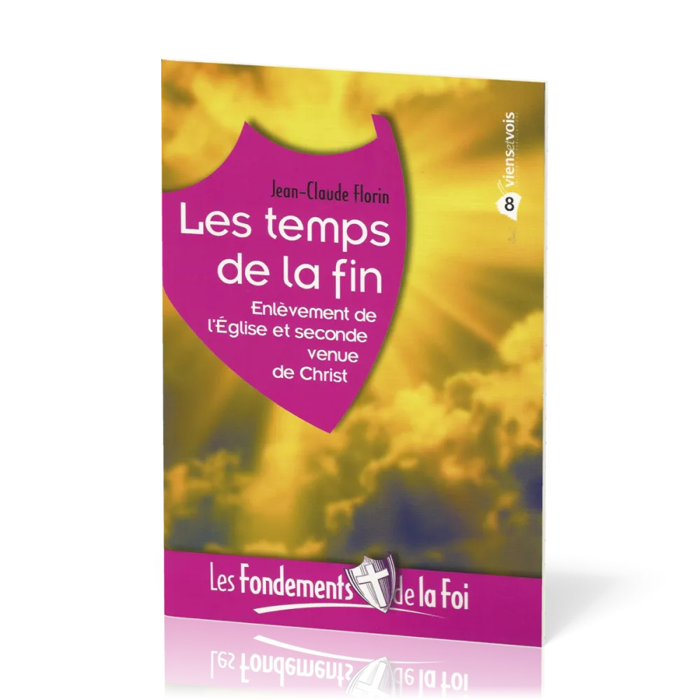Temps de la fin (Les) - [Collection Les Fondements de la foi No 08]