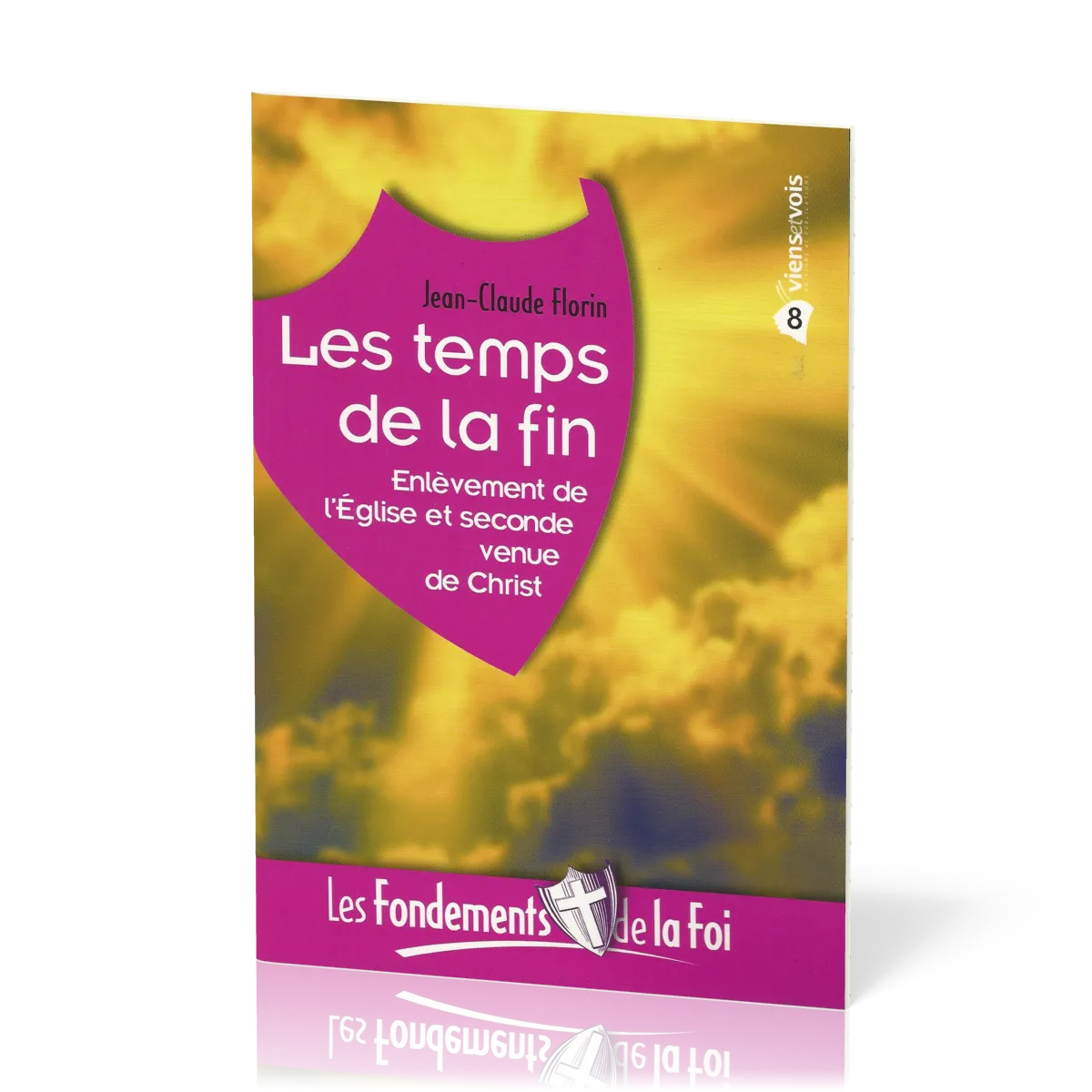 Temps de la fin (Les) - [Collection Les Fondements de la foi No 08]