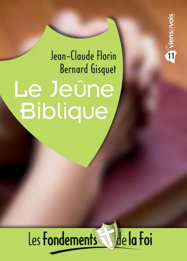 Jeûne biblique (Le) - [Collection Les Fondements de la foi No 11]