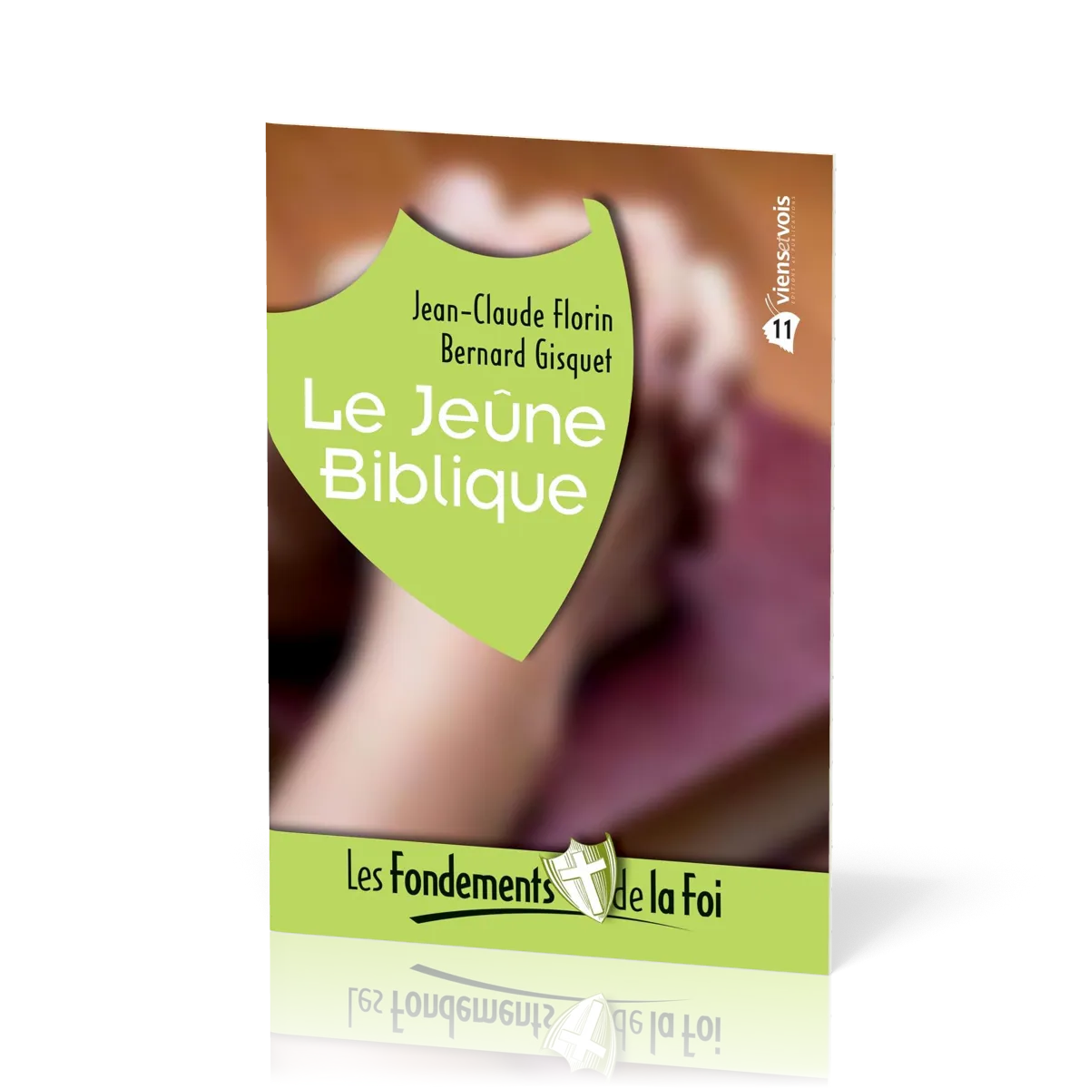 Jeûne biblique (Le) - [Collection Les Fondements de la foi No 11]