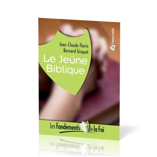 Jeûne biblique (Le) - [Collection Les Fondements de la foi No 11]