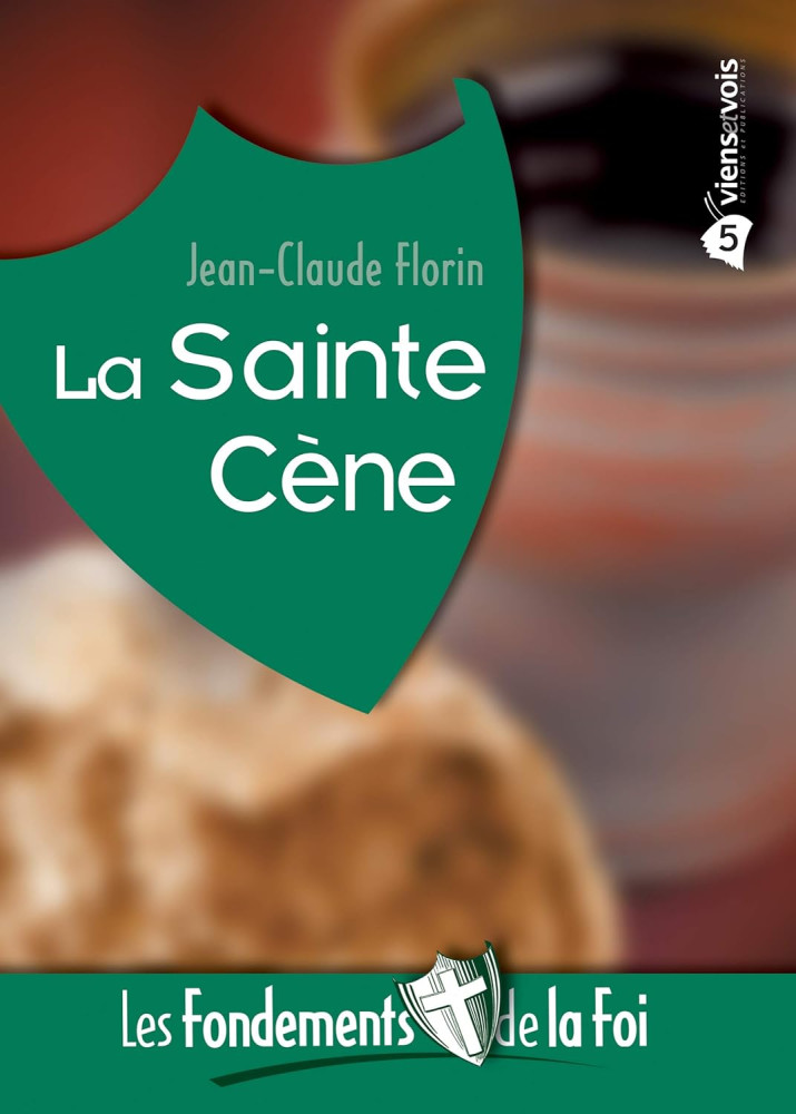 Sainte Cène (La) - [Collection Les Fondements de la foi No 05]