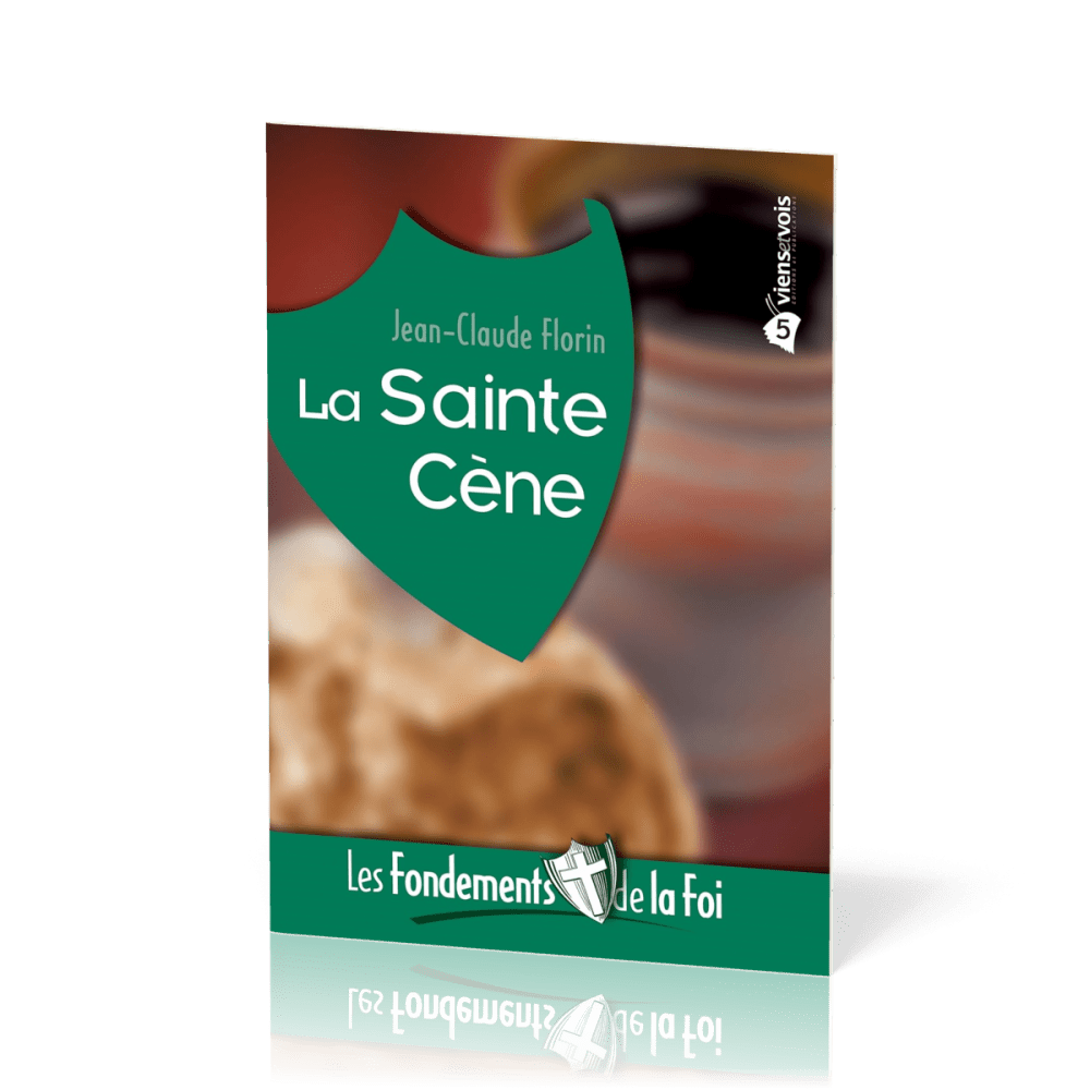 Sainte Cène (La) - [Collection Les Fondements de la foi No 05]