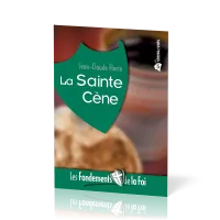 Sainte Cène (La) - [Collection Les Fondements de la foi No 05]