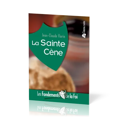 Sainte Cène (La) - [Collection Les Fondements de la foi No 05]