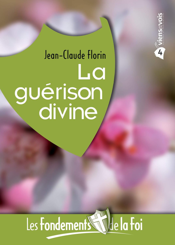 Guérison divine (La) - [Collection Les Fondements de la foi No 04]