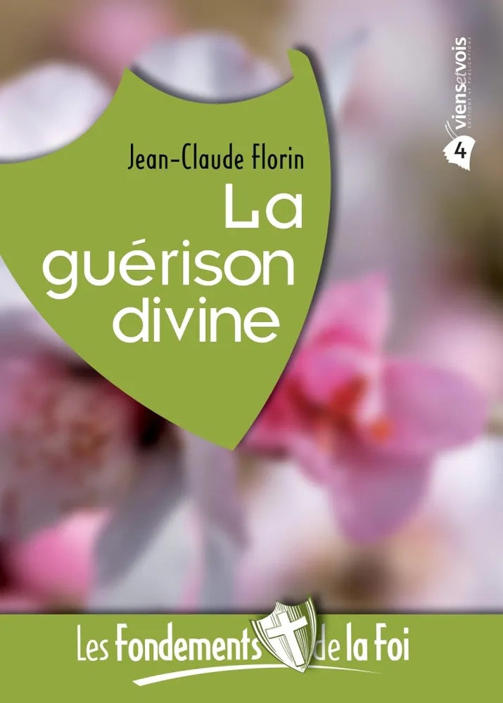 Guérison divine (La) - [Collection Les Fondements de la foi No 04]
