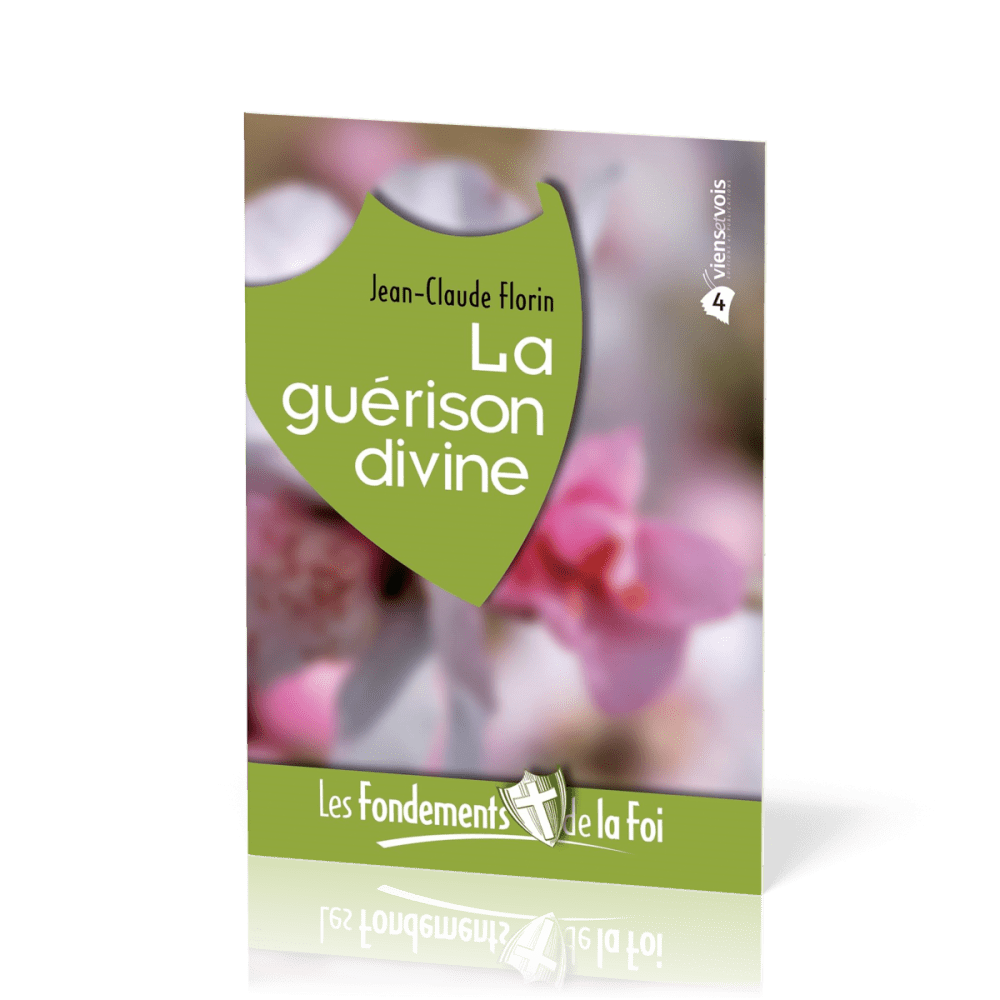 Guérison divine (La) - [Collection Les Fondements de la foi No 04]