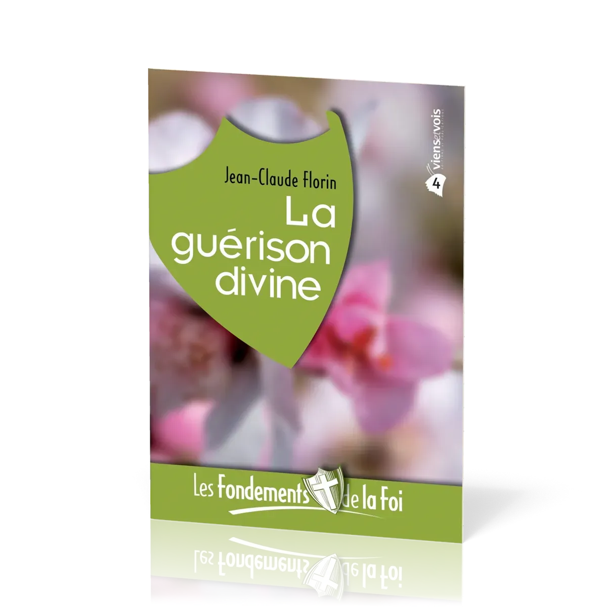 Guérison divine (La) - [Collection Les Fondements de la foi No 04]