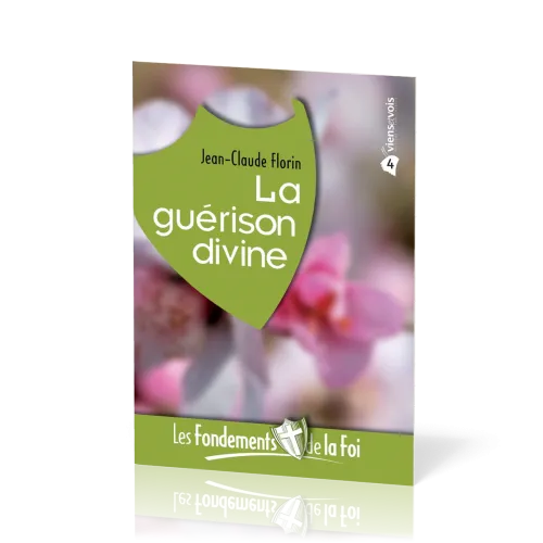 Guérison divine (La) - [Collection Les Fondements de la foi No 04]