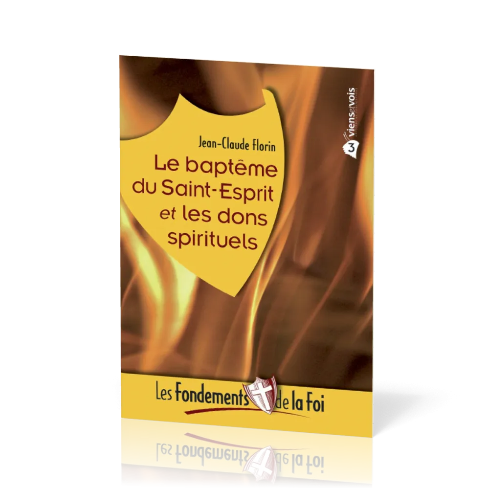 Baptême du Saint-Esprit et les dons spirituels (Le) - [Collection Les Fondements de la foi No 03]