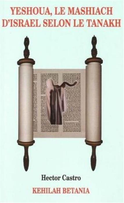 YESHOUA LE MASHIACH D'ISRAEL SELON LE TANAKH