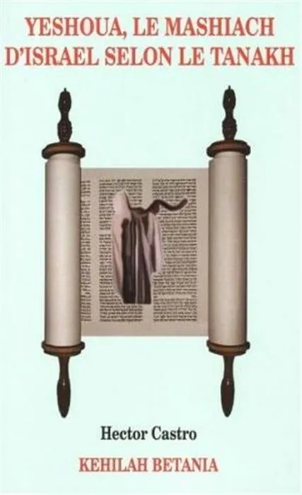 YESHOUA LE MASHIACH D'ISRAEL SELON LE TANAKH