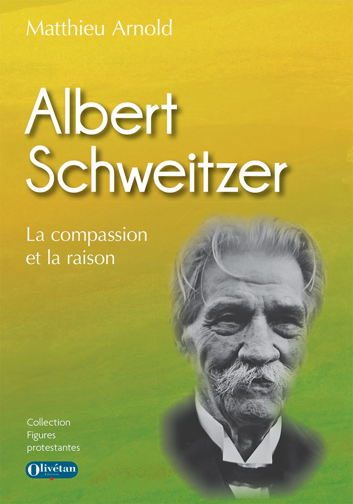 Albert Schweitzer - La compassion et la raison