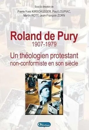 ROLAND DE PURY 1907-1979 - UN THEOLOGIEN PROTESTANT NON CONFORMISTE