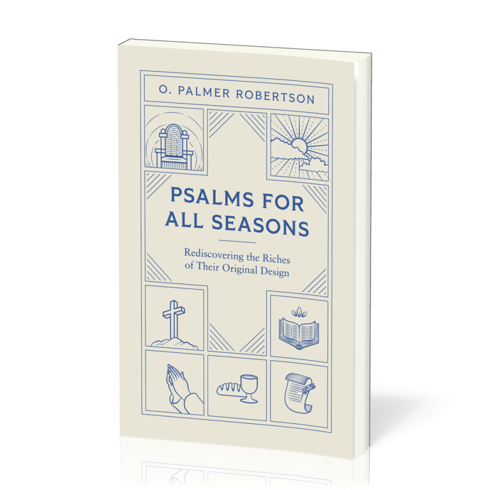 Psalms for All Seasons - Rediscovering the Riches of Their Original Design