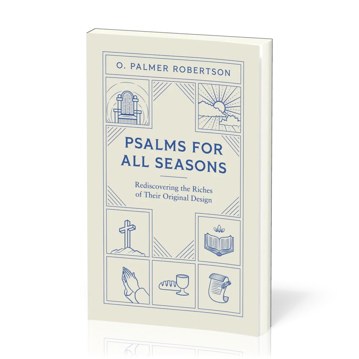 Psalms for All Seasons - Rediscovering the Riches of Their Original Design