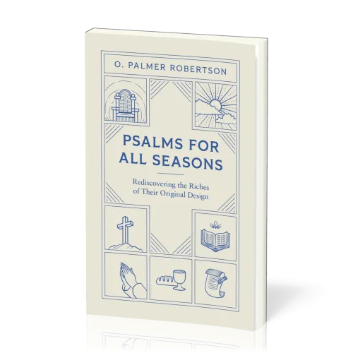Psalms for All Seasons - Rediscovering the Riches of Their Original Design