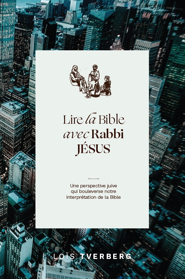Lire la Bible avec Rabbi Jésus - Une perspective juive qui boulverse notre interprétation de la...