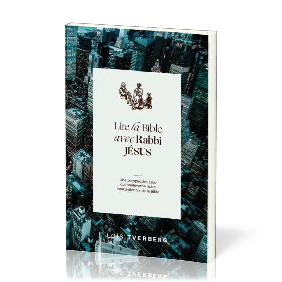 Lire la Bible avec Rabbi Jésus - Une perspective juive qui boulverse notre interprétation de la...