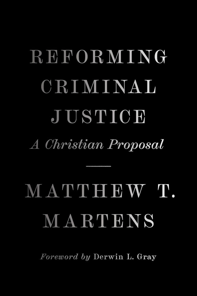 Reforming Criminal Justice - A Christian Proposal