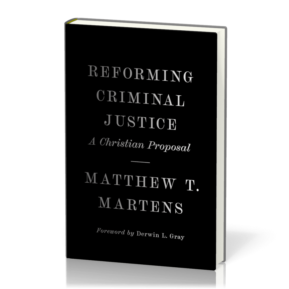 Reforming Criminal Justice - A Christian Proposal