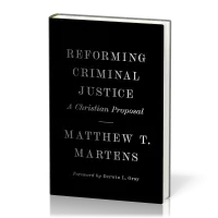 Reforming Criminal Justice - A Christian Proposal