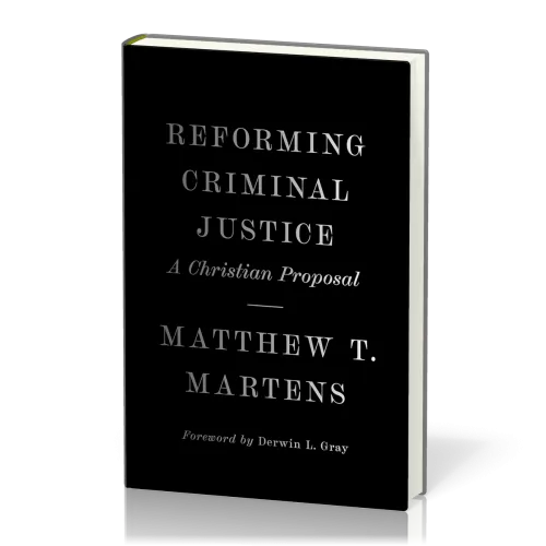 Reforming Criminal Justice - A Christian Proposal